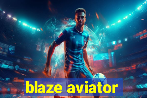 blaze aviator